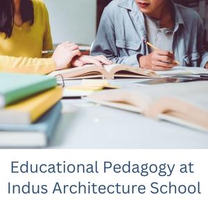 Educational Pedagogy at Indus Architecture School